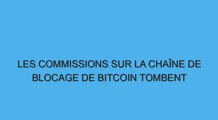 Les commissions sur la chaîne de blocage de Bitcoin tombent